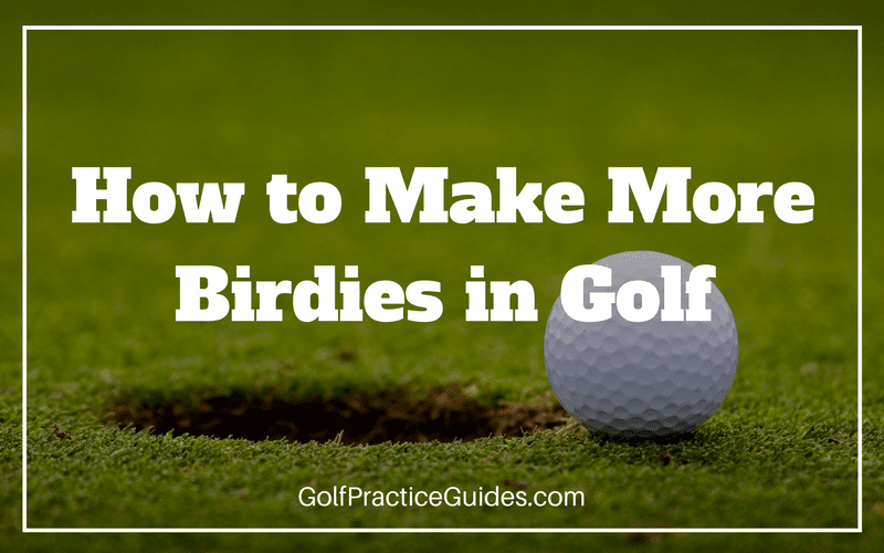 how to make more birdies in golf