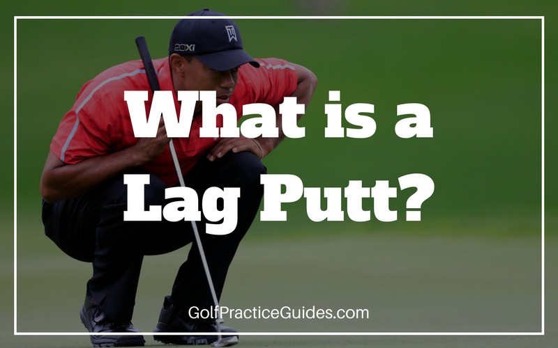 what-is-a-lag-putt-in-golf