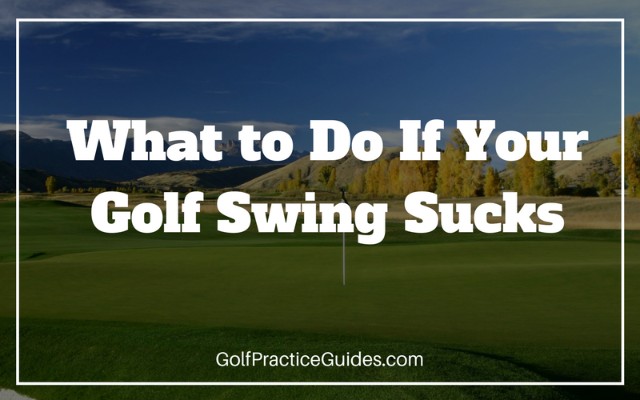 what-to-do-if-your-golf-swing-sucks