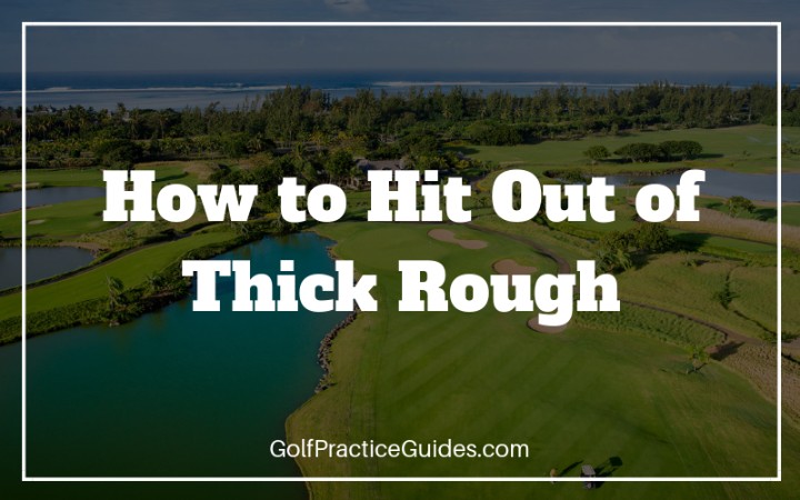 how to hit out of thick rough in golf