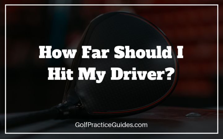 how far should i hit driver in golf