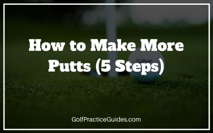 how to make more putts 5 steps
