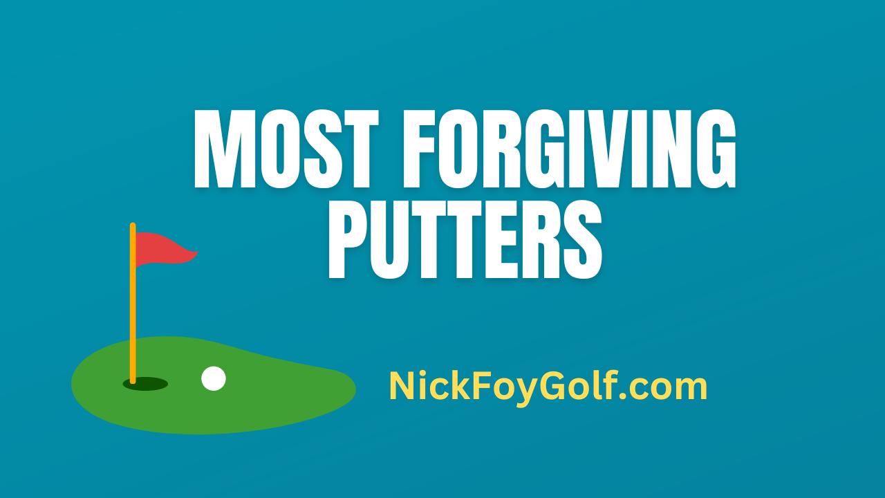 Most Forgiving Putters