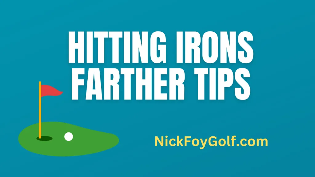How to Hit Your Irons Longer Distances Nick Foy Golf