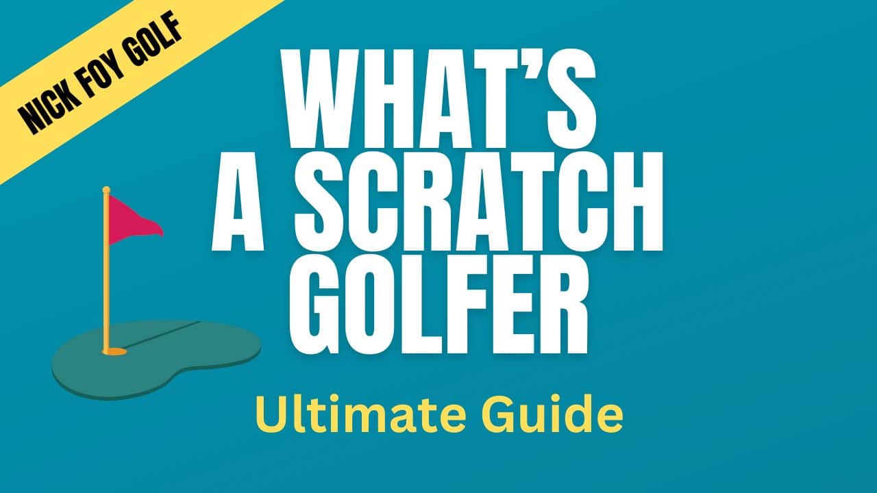 What is a Scratch Golfer? Nick Foy Golf